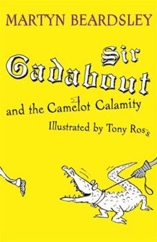 Sir Gadabout and the Camelot Calamity (Sir Gadabout) - Book  of the Sir Gadabout