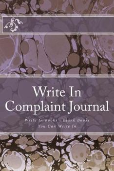 Paperback Write In Complaint Journal: Write In Books - Blank Books You Can Write In Book