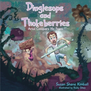 Paperback Dinglesops and Thokeberries: Arnul Conquers His Fears Book