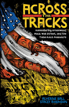 Hardcover Across the Tracks: Remembering Greenwood, Black Wall Street, and the Tulsa Race Massacre Book