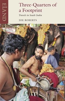 Paperback Three-Quarters of a Footprint: Travels in South India Book