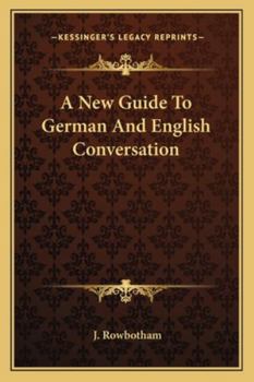 Paperback A New Guide To German And English Conversation Book