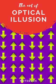 The Art of Optical Illusion: Notebook (Optical Illusions)