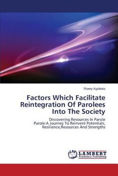 Paperback Factors Which Facilitate Reintegration of Parolees Into the Society Book