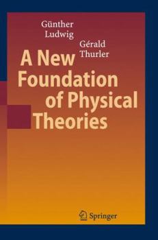 Paperback A New Foundation of Physical Theories Book