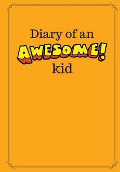 Paperback Diary of an Awesome Kid: 100 Pages Ruled, Orange Jello - Children's Draw and Write Journal Notebook (7 x 10 inches) Book