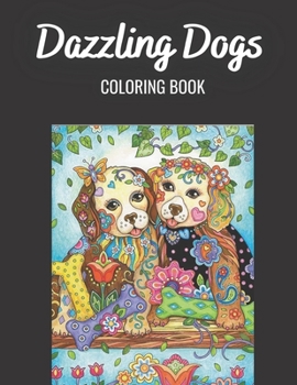 Dazzling Dogs COLORING BOOK: Dazzling Dogs Lovers Coloring Books