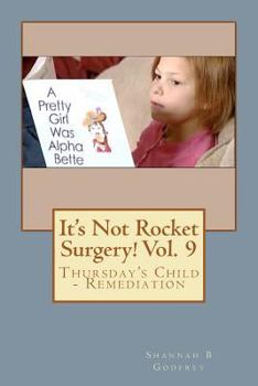 Paperback It's Not Rocket Surgery! Vol. 9: Thursday's Child - Remediation Book