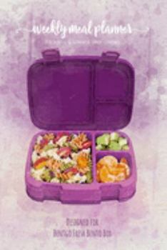 Paperback Weekly meal planner for school and summer camp lunches - Designed for Bentgo Fresh Bento Box: FREE BONUS Lunch box cute Notes PDF + Grocery list inter Book