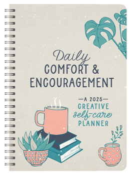 Spiral-bound 2025 Daily Comfort and Encouragement: A Creative Self-Care Planner Book