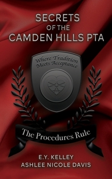 Secrets of the Camden Hills PTA: the Procedures Rule (The Secrets of The Camden Hills PTA)