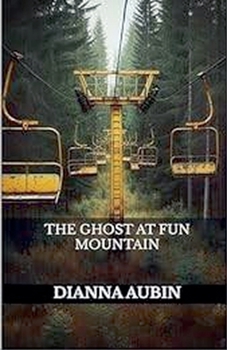 The Ghost At Fun Mountain (The Hauntings of the Smoky Mountains)