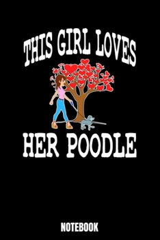 Paperback This Girl Loves Her Poodle Notebook: Dog Notizbuch: Notizbuch A5 punktierte 110 Seiten, Notizheft / Tagebuch / Reise Journal, perfektes Geschenk f?r S Book