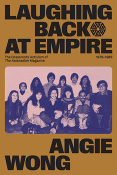 Paperback Laughing Back at Empire: The Grassroots Activism of the Asianadian Magazine, 1978-1985 Book