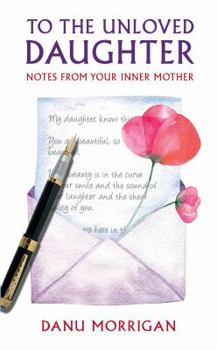 Paperback To the Unloved Daughter: For All the Unloved Daughters Book