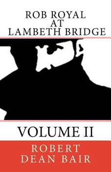 Paperback Rob Royal At Lambeth Bridge: An Agent's Life Book Two Book