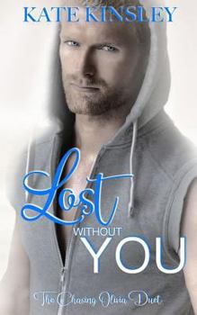 Paperback Lost Without You: Chasing Olivia Duet Two Book
