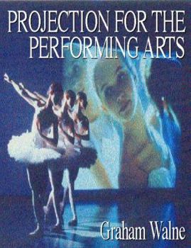 Paperback Projection for the Performing Arts (Live Performance Technology Series) Book