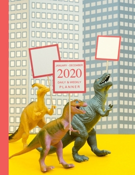 January - December 2020 Daily & Weekly Planner: 1 Year Personal Calendar; Protesting Dinosaurs