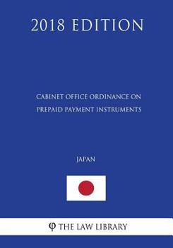 Paperback Cabinet Office Ordinance on Prepaid Payment Instruments (Japan) (2018 Edition) Book