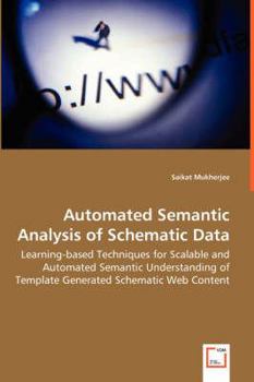 Paperback Automated Semantic Analysis of Schematic Data - Learning-based Techniques for Scalable and Automated Semantic Understanding of Template Generated Sche Book