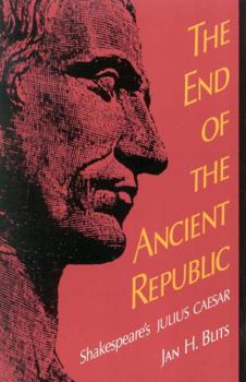 Paperback The End of the Ancient Republic: Shakespeare's Julius Caesar Book