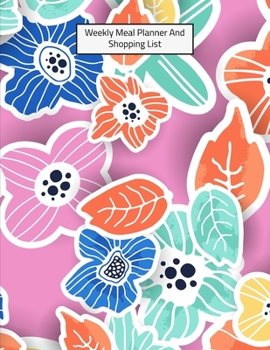 Weekly Meal Planner And Shopping List: Grocery list Notepad and Meal Notebook Track and Plan Your Meals Weekly Size 8.5 x 11 inch (Weekly Meal Planner And Grocery List)