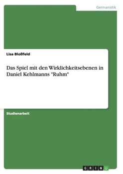 Paperback Das Spiel mit den Wirklichkeitsebenen in Daniel Kehlmanns "Ruhm" [German] Book