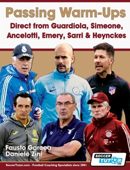 Paperback Passing Warm-Ups - Direct from Guardiola, Simeone, Ancelotti, Emery, Sarri & Heynckes Book