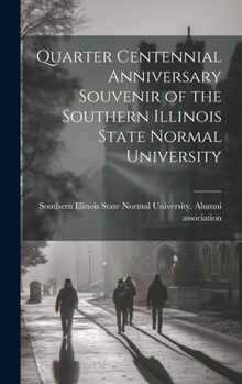 Hardcover Quarter Centennial Anniversary Souvenir of the Southern Illinois State Normal University Book