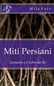 Paperback Miti Persiani: Zoroastro e il Libro dei Re [Italian] Book