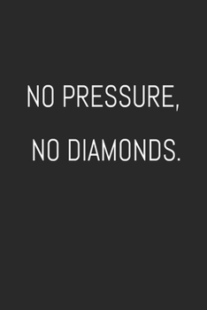 No pressure, no diamonds.: Journal with Inspirational Quotes, Word Search, Journal with Lined Pages, For Teens, Tweens, and ... Women, Journal for Boys, Journal for Girls , 120 pages , 6 x 9 in