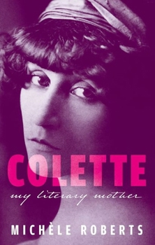 Hardcover Colette: My Literary Mother Book