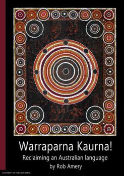 Paperback Warraparna Kaurna!: Reclaiming an Australian language Book
