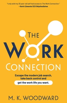 Paperback The Work Connection: Escape the modern job search, take back control and get the work life you want. Book