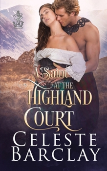 A Saint at the Highland Court - Book #7 of the Highland Ladies