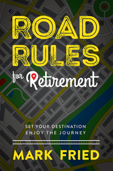 Hardcover Road Rules for Retirement: Set Your Destination Enjoy the Journey Book