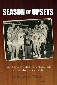 Paperback Season of Upsets: Farm boys, city kids, Hoosier basketball and the dawn of the 1950s Book