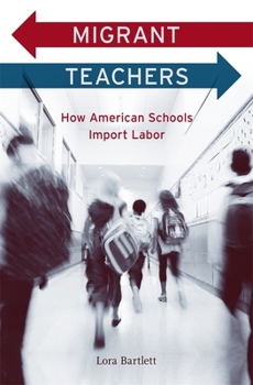 Hardcover Migrant Teachers: How American Schools Import Labor Book