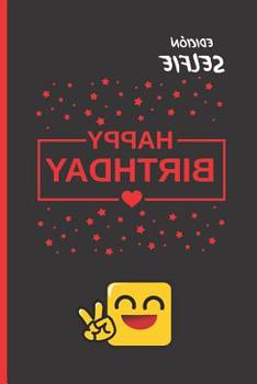 Paperback Edici?n Selfie: Regalo de Cumplea?os Original Y Divertido. Diario, Cuaderno de Notas, Apuntes O Agenda. Feliz Cumplea?os Sorpresa. [Spanish] Book