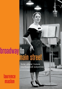 Hardcover Broadway to Main Street: How Show Tunes Enchanted America Book
