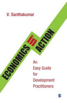 Paperback Economics in Action: An Easy Guide for Development Practitioners Book