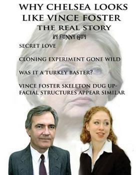 Paperback Why Chelsea Looks Like Vince Foster: The Real Story Book