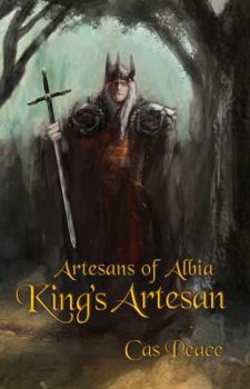 King's Artesan - Book #3 of the Artesans of Albia