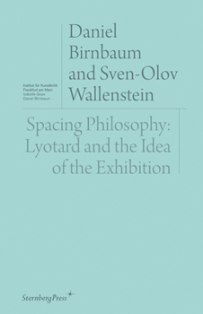 Paperback Spacing Philosophy: Lyotard and the Idea of the Exhibition Book