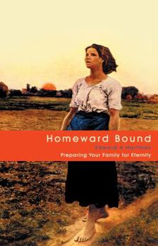 Paperback Homeward Bound: Preparing Your Family for Eternity Book