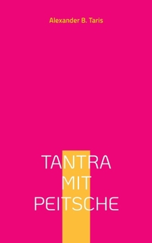 Paperback Tantra mit Peitsche: Ein Taumel aller Sinne! [German] Book