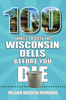 Paperback 100 Things to Do in Wisconsin Dells Before You Die Book