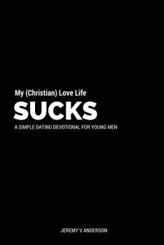 Paperback My Christian Love Life Sucks: Men's Edition Book