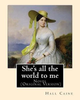 Paperback She's all the world to me. By: Hall Caine: Novel (Original Version) Book